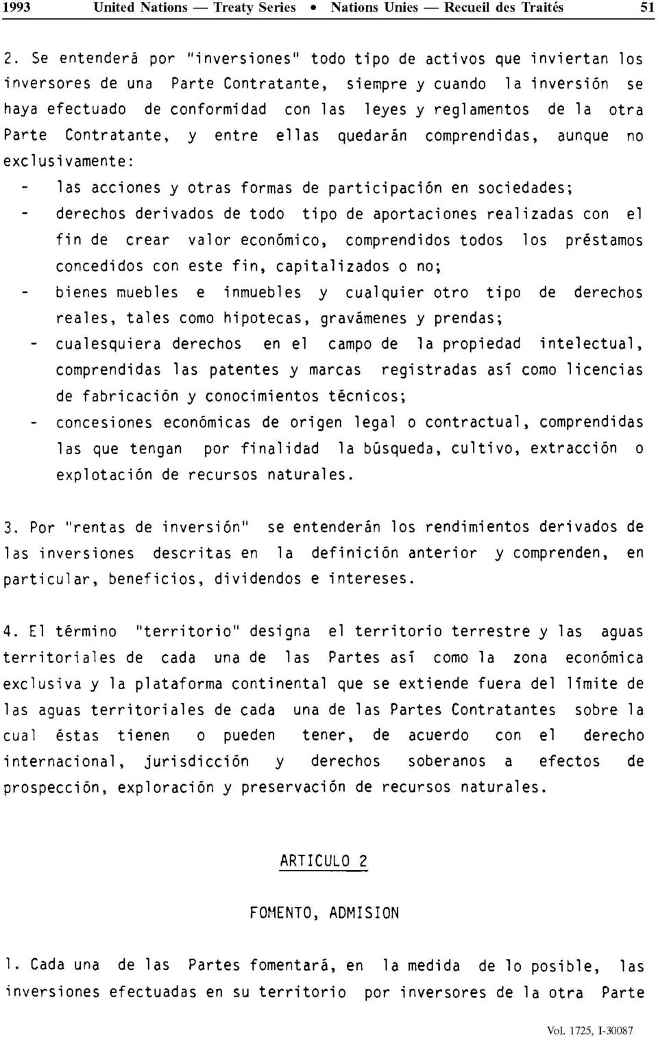 de la otra Parte Contratante, y entre ellas quedarân comprend!