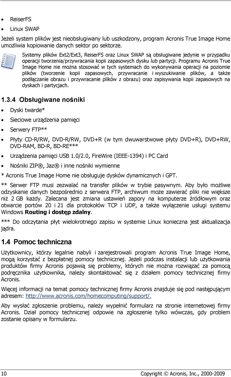 Programu Acronis True Image Home nie można stosować w tych systemach do wykonywania operacji na poziomie plików (tworzenie kopii zapasowych, przywracanie i wyszukiwanie plików, a także podłączanie