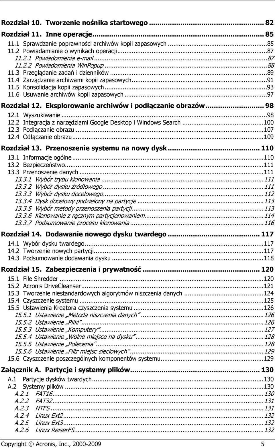 6 Usuwanie archiwów kopii zapasowych...97 Rozdział 12. Eksplorowanie archiwów i podłączanie obrazów... 98 12.1 Wyszukiwanie...98 12.2 Integracja z narzędziami Google Desktop i Windows Search... 100 12.