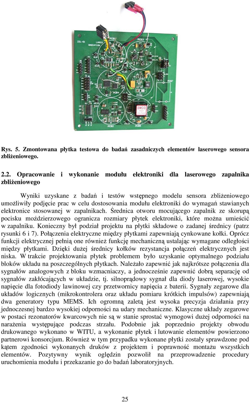 dostosowania modułu elektroniki do wymagań stawianych elektronice stosowanej w zapalnikach.