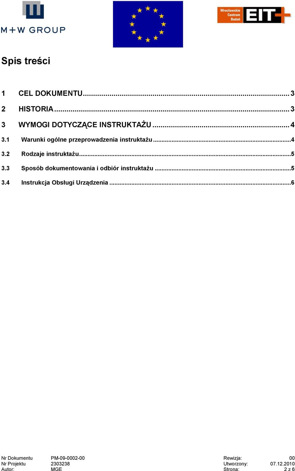 3 Sposób dokumentowania i odbiór instruktażu... 5 3.4 Instrukcja Obsługi Urządzenia.