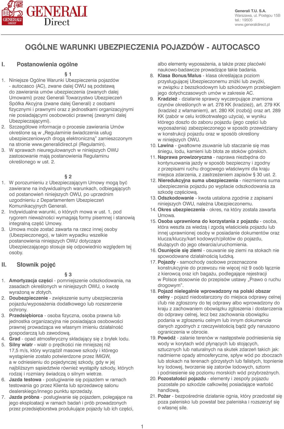 Akcyjna (zwane dalej Generali) z osobami fizycznymi i prawnymi oraz z jednostkami organizacyjnymi nie posiadajàcymi osobowoêci prawnej (zwanymi dalej Ubezpieczajàcymi). 2.