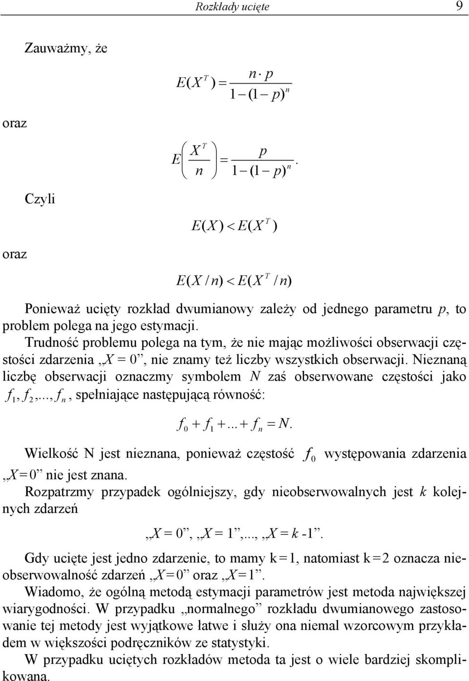 Trudność problemu polega na tym, że ne mając możlwośc obserwacj częstośc zdarzena X 0, ne znamy też lczby wszystkch obserwacj.