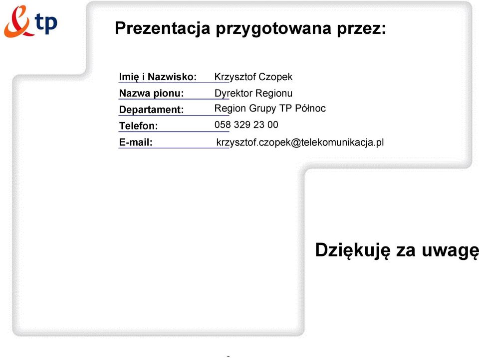 Departament: Region Grupy TP Północ Telefon: 058 329