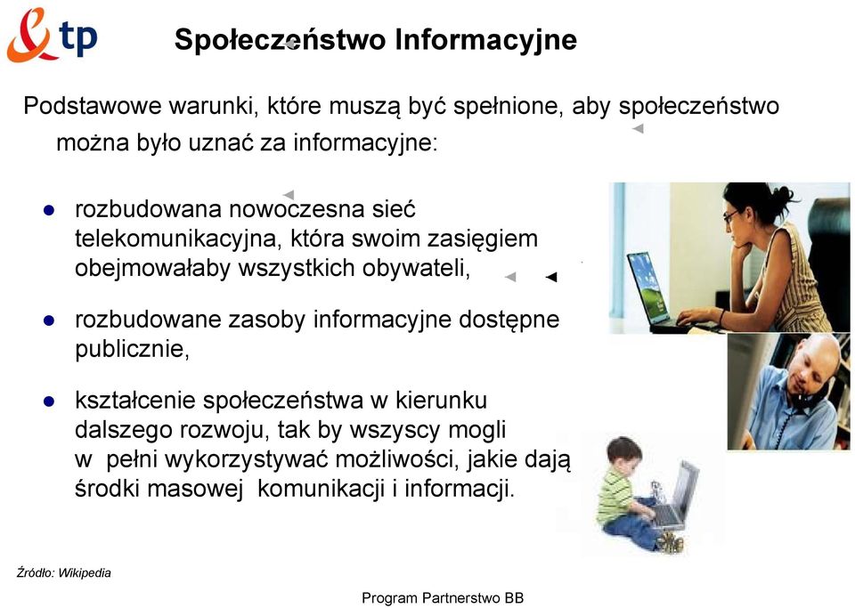 obywateli, rozbudowane zasoby informacyjne dostępne publicznie, kształcenie społeczeństwa w kierunku dalszego