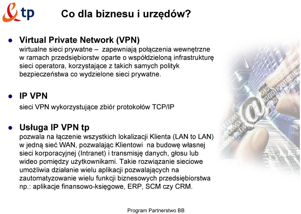 takich samych polityk bezpieczeństwa co wydzielone sieci prywatne.