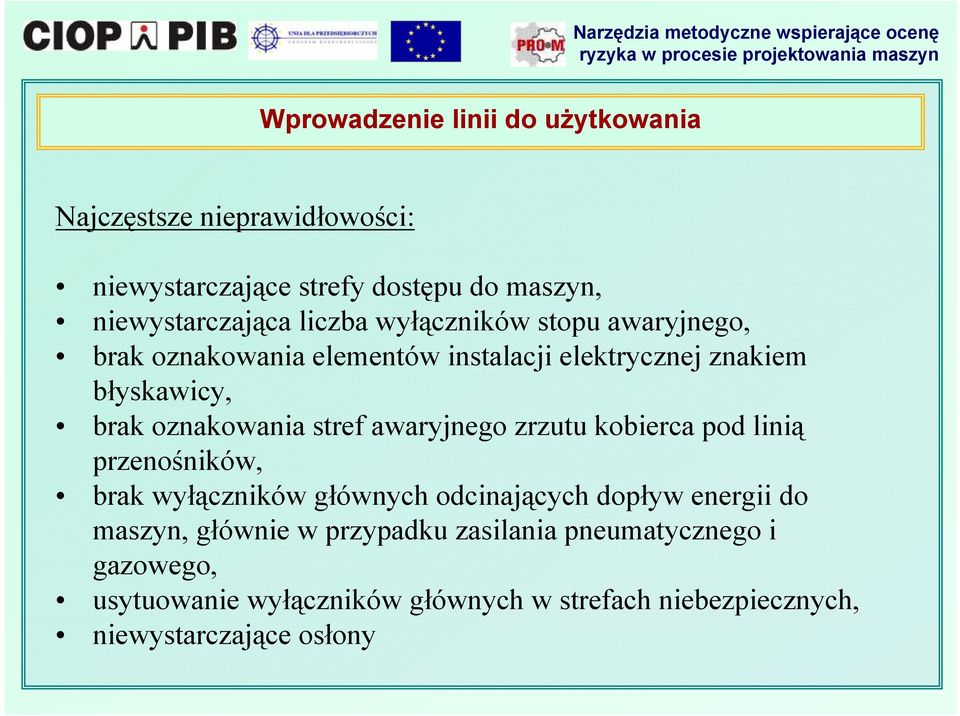 stref awaryjnego zrzutu kobierca pod linią przenośników, brak wyłączników głównych odcinających dopływ energii do maszyn,