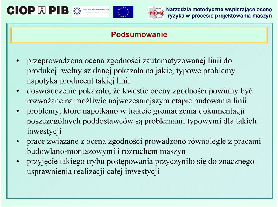 trakcie gromadzenia dokumentacji poszczególnych poddostawców są problemami typowymi dla takich inwestycji prace związane z oceną zgodności prowadzono