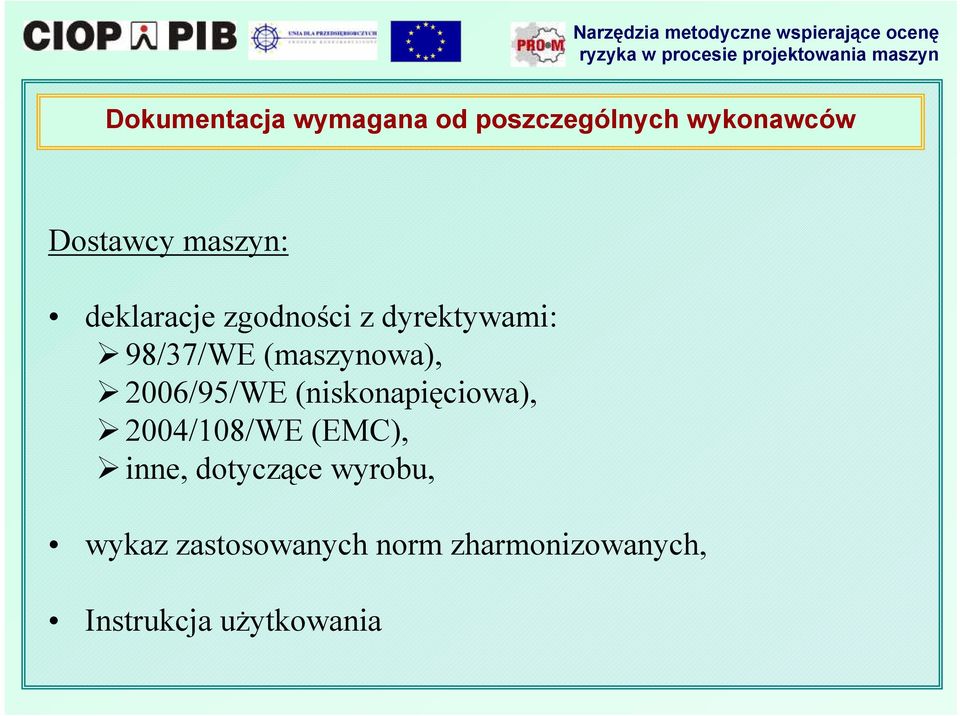 2006/95/WE (niskonapięciowa), 2004/108/WE (EMC), inne, dotyczące