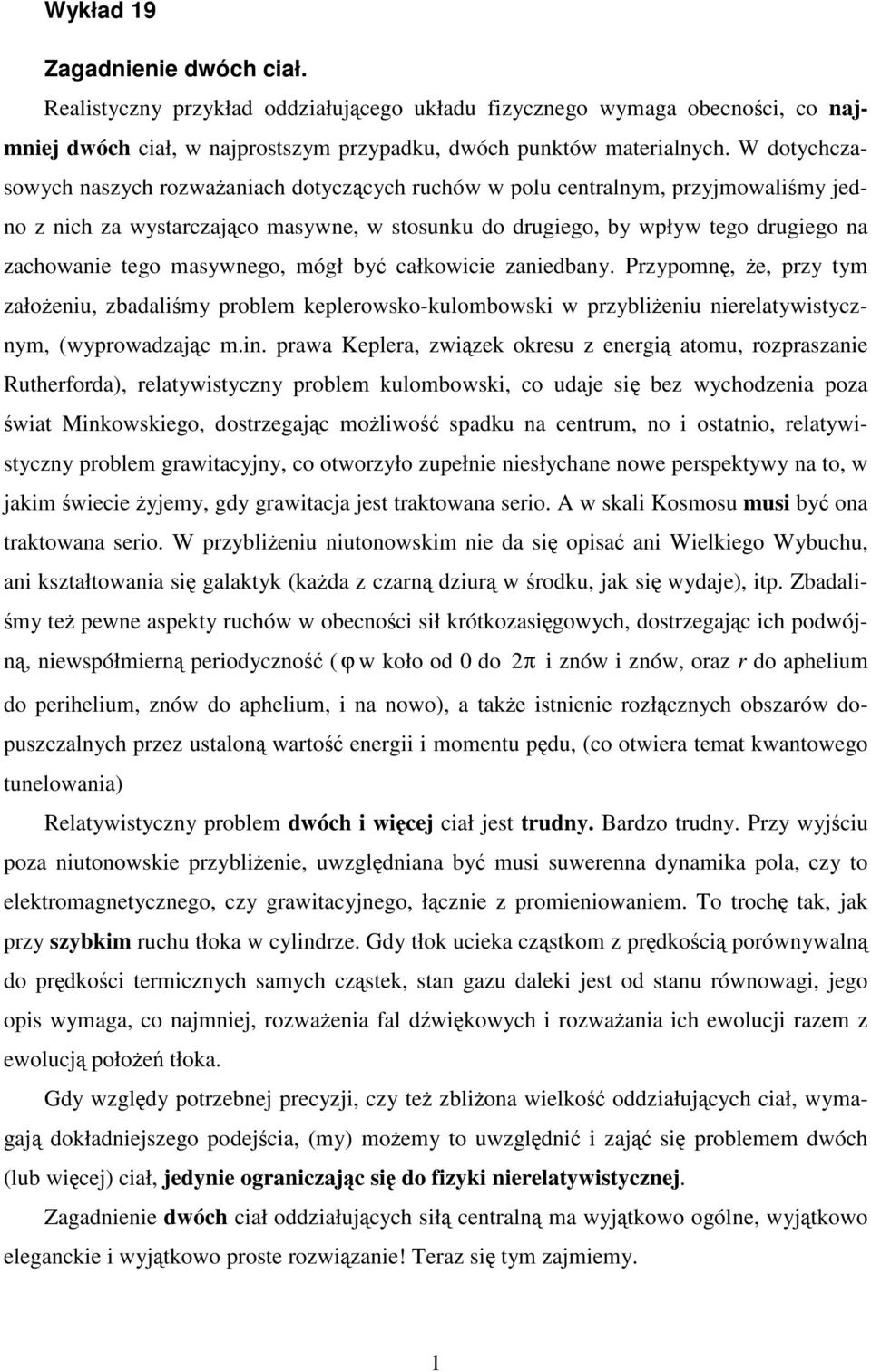 całkowicie zaniedbany. Pzypon, e, pzy y załoeniu, zbadaliy poble kepleowsko-kulobowski w pzyblieniu nieelaywisyczny, wypowadzajc.in.