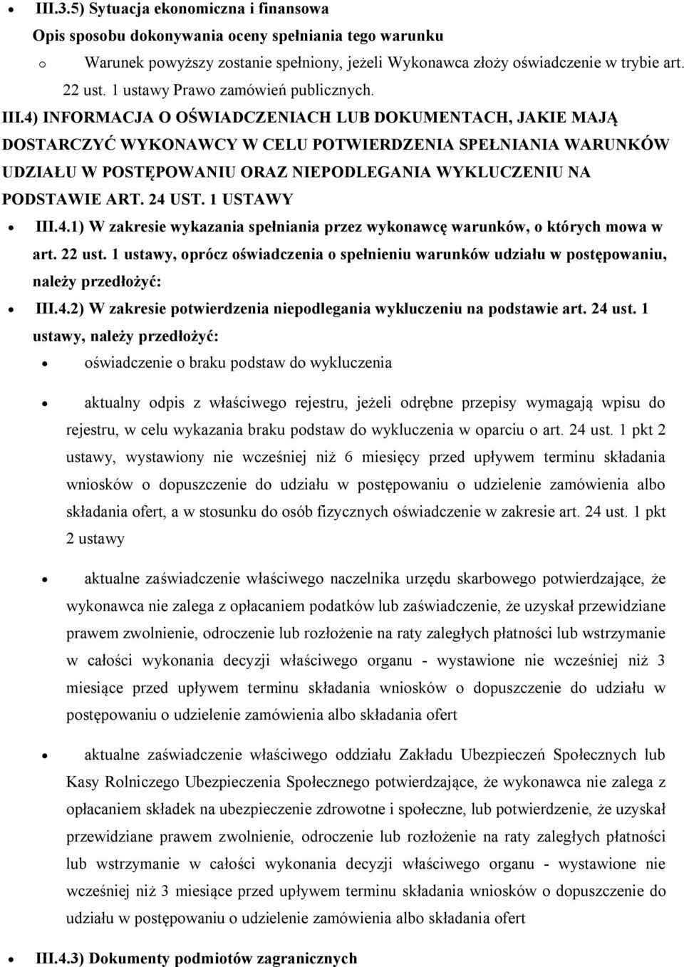 1 USTAWY III.4.1) W zakresie wykazania spełniania przez wykonawcę warunków, o których mowa w art. 22 ust.