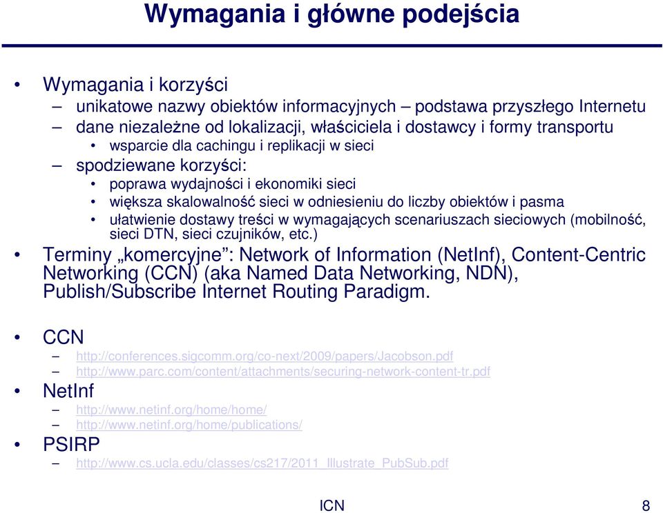 wymagających scenariuszach sieciowych (mobilność, sieci DTN, sieci czujników, etc.