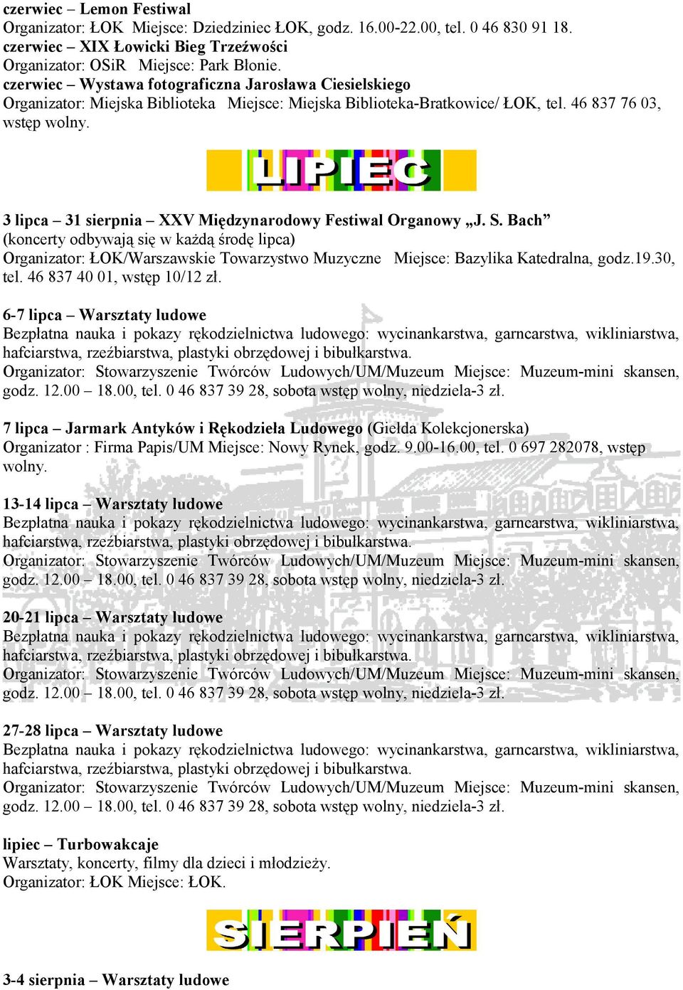46 837 76 03, wstęp 3 lipca 31 sierpnia XXV Międzynarodowy Festiwal Organowy J. S.