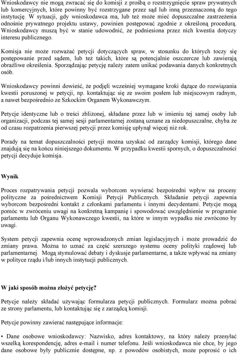 Wnioskodawcy muszą być w stanie udowodnić, że podniesiona przez nich kwestia dotyczy interesu publicznego.