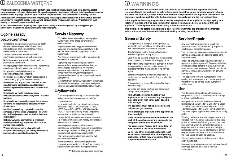JeÊli urzàdzenie wyposa one w zamek magnetyczny ma zastàpiç zu yte urzàdzenie z drzwiami lub zamkiem spr ynowym (zatrzask), nale y rozmontowaç zatrzask przed wyrzuceniem sprz tu.