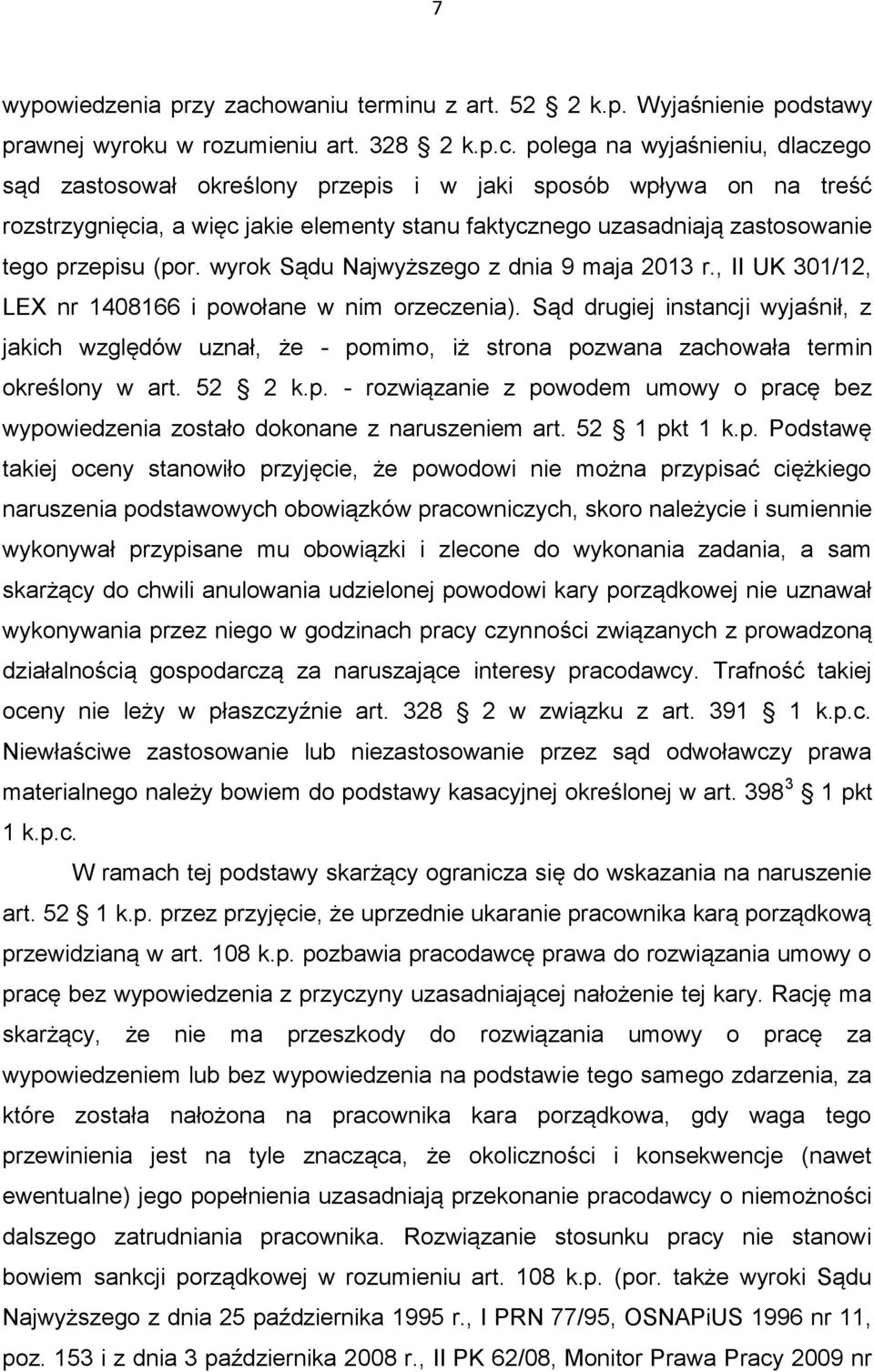 polega na wyjaśnieniu, dlaczego sąd zastosował określony przepis i w jaki sposób wpływa on na treść rozstrzygnięcia, a więc jakie elementy stanu faktycznego uzasadniają zastosowanie tego przepisu