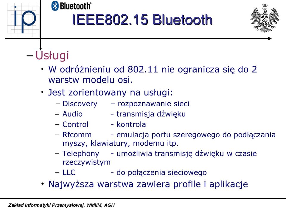 Rfcomm - emulacja portu szeregowego do podłączania myszy, klawiatury, modemu itp.