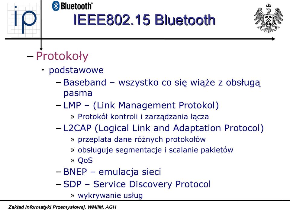 (Link Management Protokol)» Protokół kontroli i zarządzania łącza L2CAP (Logical Link