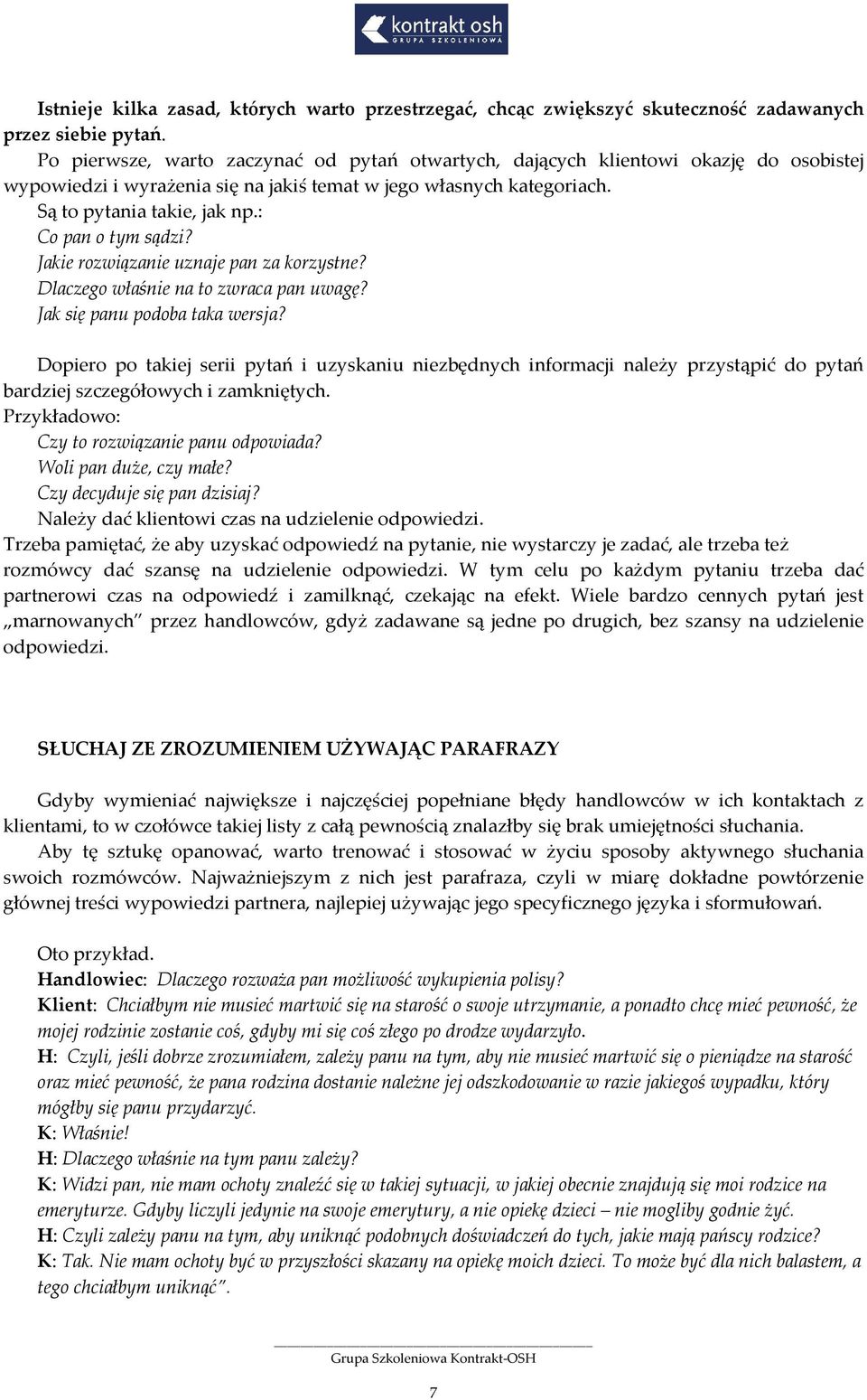 : Co pan o tym sądzi? Jakie rozwiązanie uznaje pan za korzystne? Dlaczego właśnie na to zwraca pan uwagę? Jak się panu podoba taka wersja?