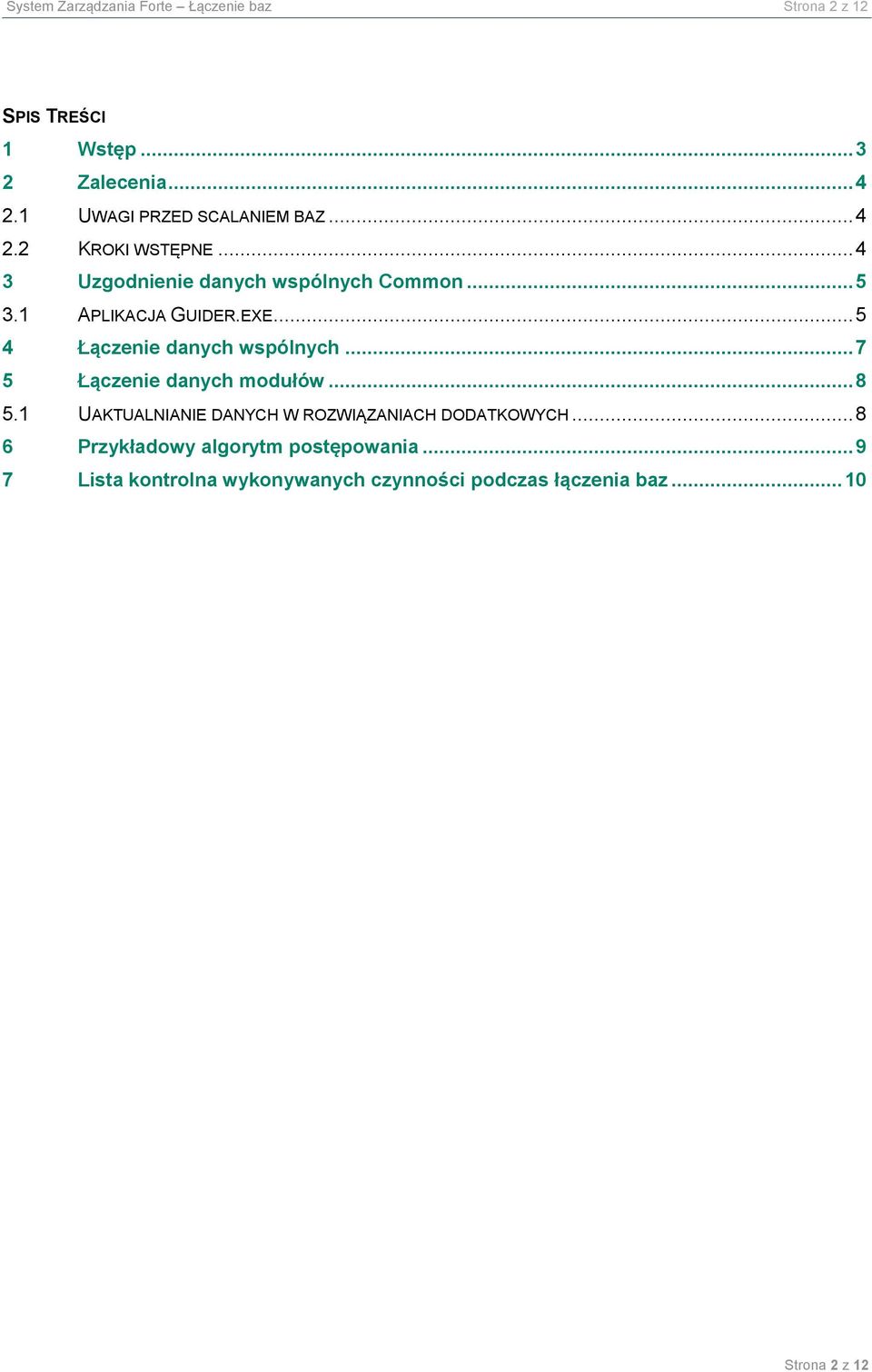 1 APLIKACJA GUIDER.EXE... 5 4 Łączenie danych wspólnych... 7 5 Łączenie danych modułów... 8 5.