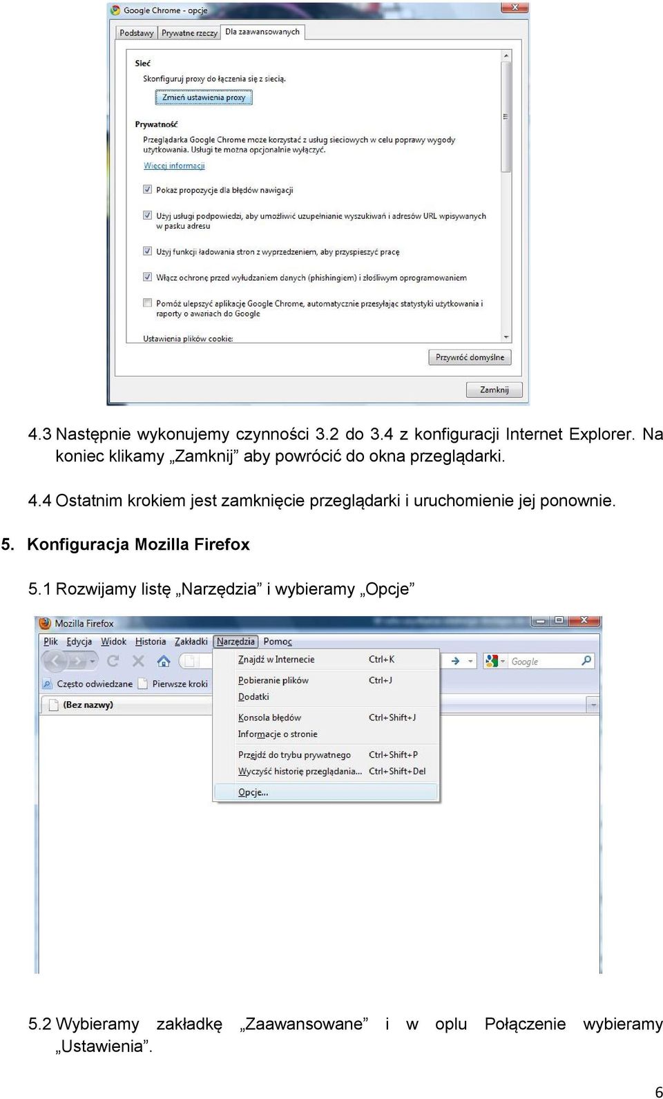 4 Ostatnim krokiem jest zamknięcie przeglądarki i uruchomienie jej ponownie. 5.