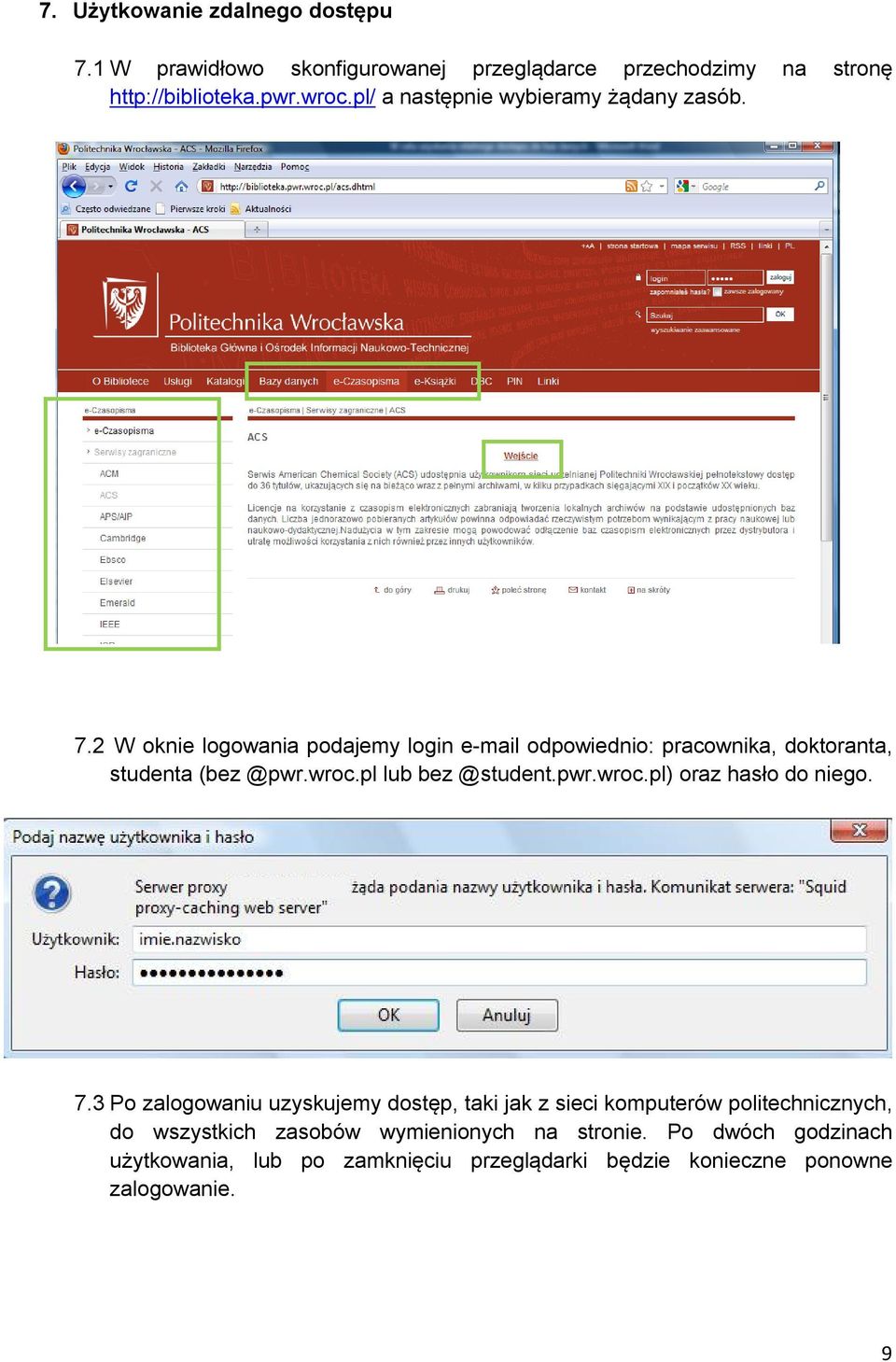 wroc.pl lub bez @student.pwr.wroc.pl) oraz hasło do niego. 7.