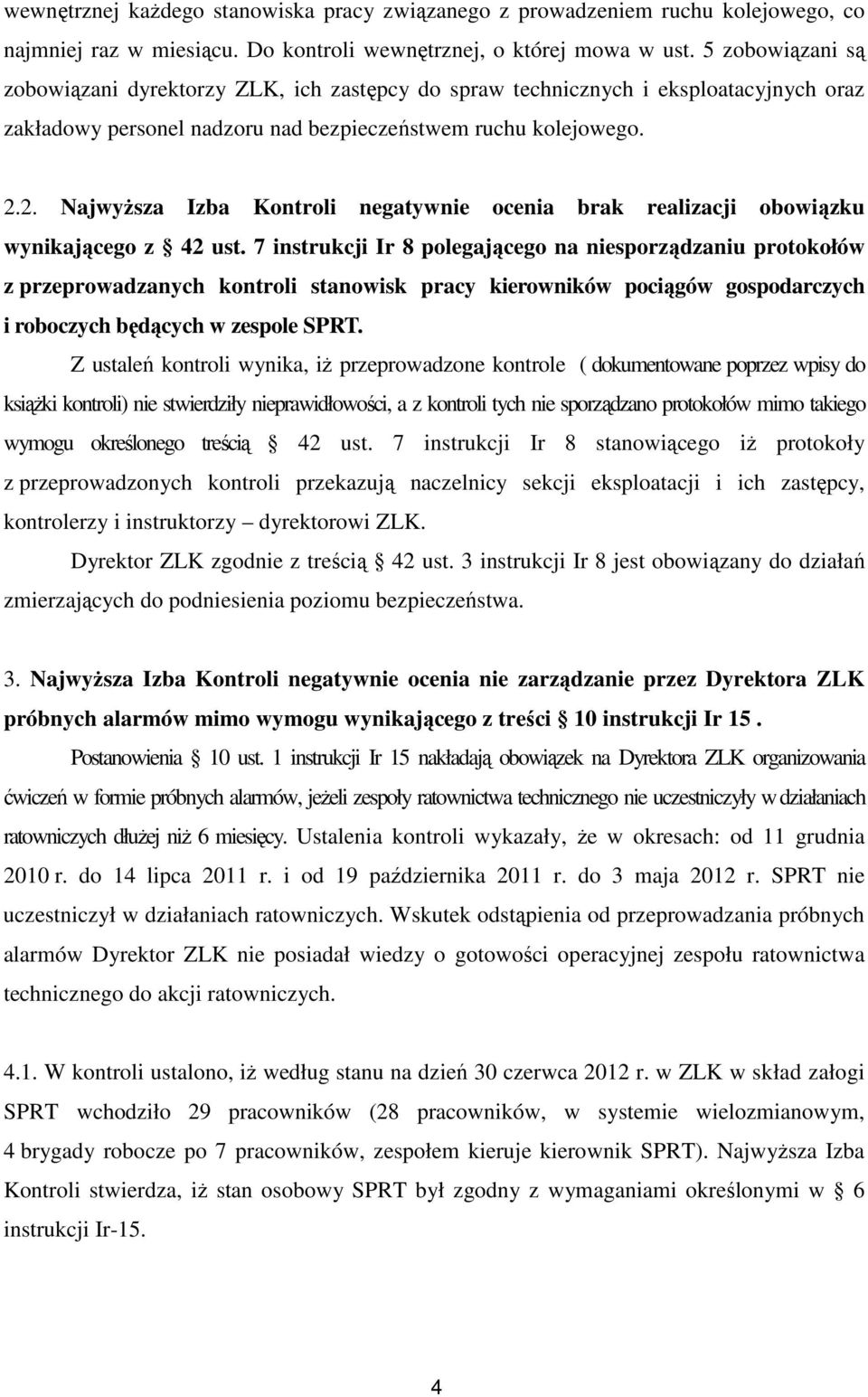 2. Najwyższa Izba Kontroli negatywnie ocenia brak realizacji obowiązku wynikającego z 42 ust.