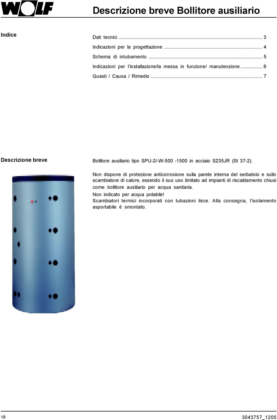 .. 7 Descrizione breve Bollitore ausiliario tipo SPU-2/-W-500-1500 in acciaio S235JR (St 37-2).