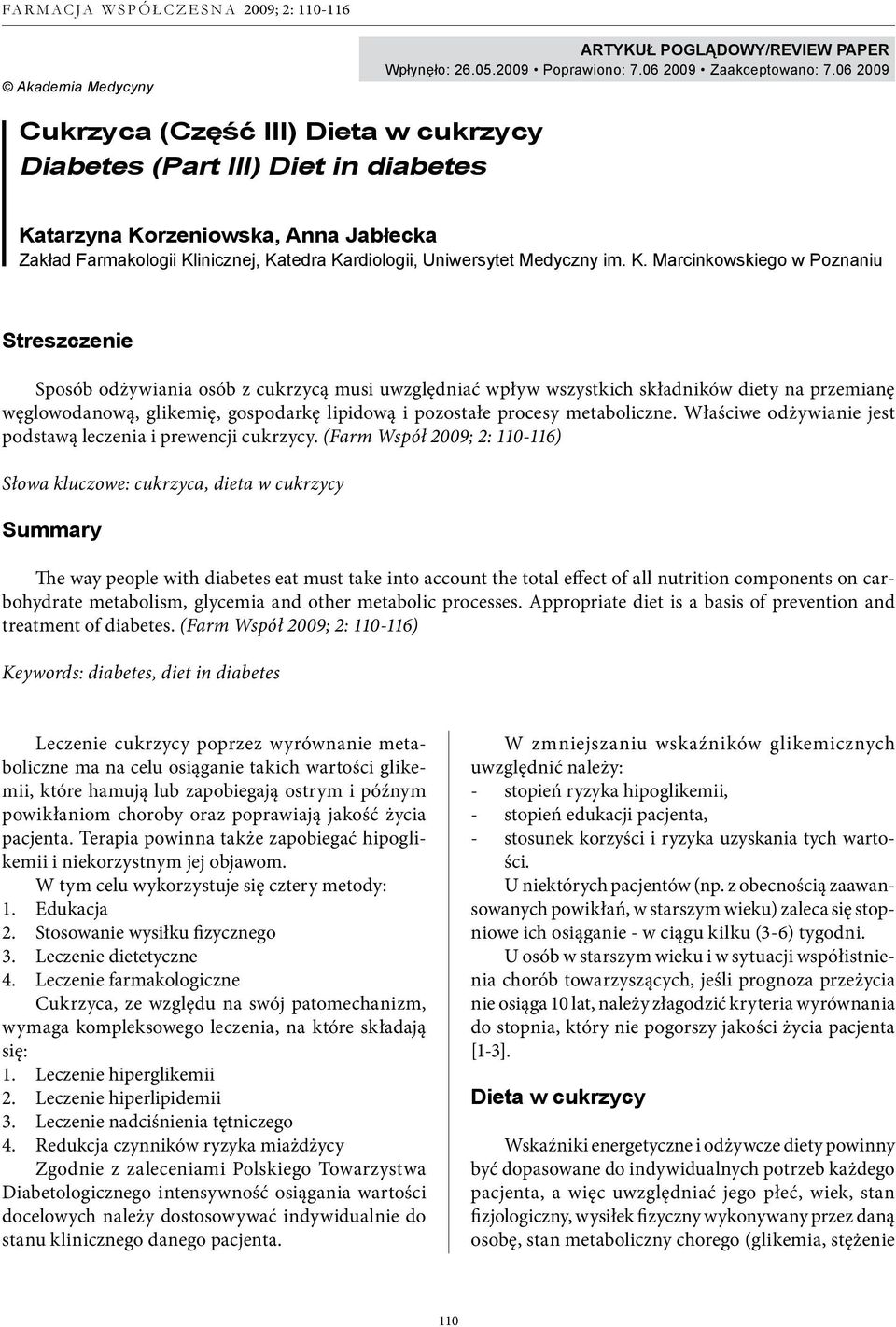 K. Marcinkowskiego w Poznaniu Streszczenie Sposób odżywiania osób z cukrzycą musi uwzględniać wpływ wszystkich składników diety na przemianę węglowodanową, glikemię, gospodarkę lipidową i pozostałe