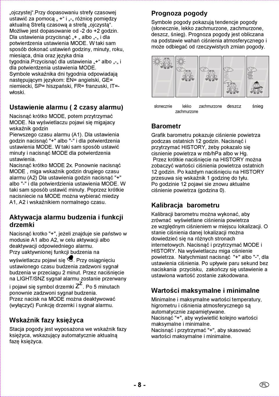 przycisnąć dla ustawienia + albo - i dla potwierdzenia ustawienia MODE.