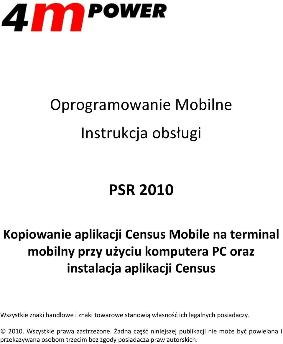 towarowe stanowią własnośd ich legalnych posiadaczy. 2010. Wszystkie prawa zastrzeżone.
