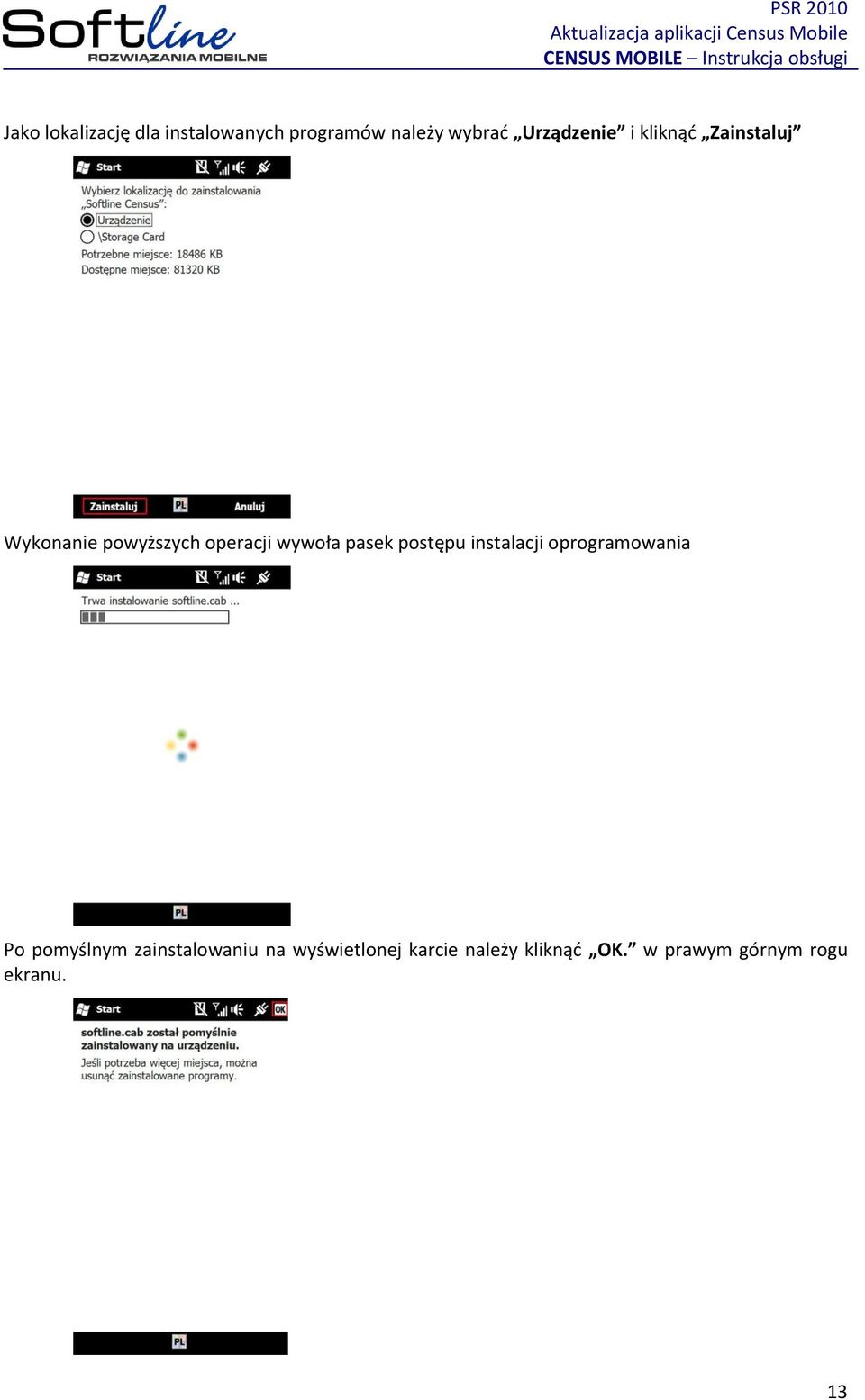 wywoła pasek postępu instalacji oprogramowania Po pomyślnym