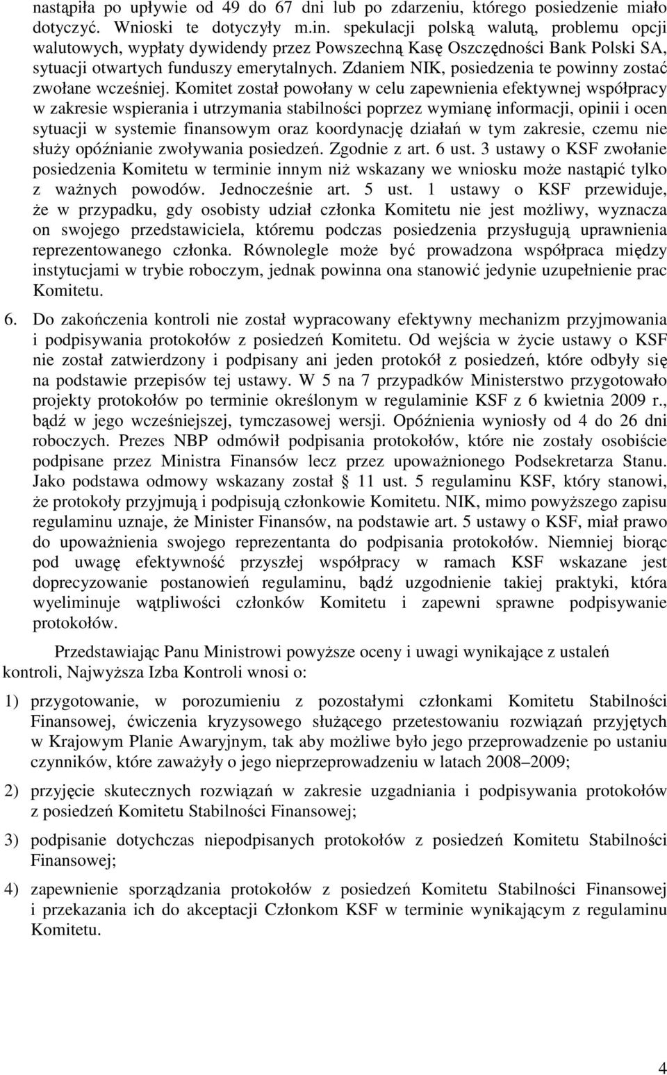 Zdaniem NIK, posiedzenia te powinny zostać zwołane wcześniej.