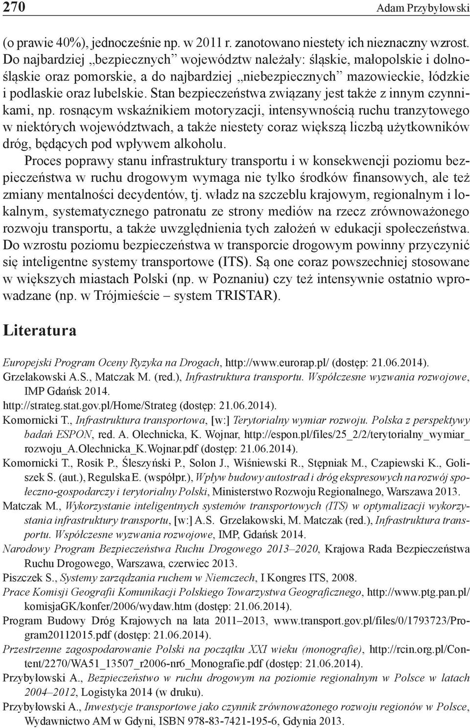 Stan bezpieczeństwa związany jest także z innym czynnikami, np.