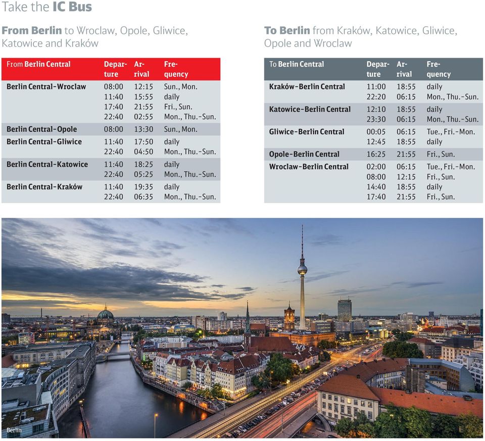 , Thu. Sun. Central 12:10 18:55 daily 23:30 06:15 Mon., Thu. Sun. Gliwice Central 00:05 06:15 Tue., Fri. Mon. 12:45 18:55 daily Opole Central 16:25 21:55 Fri., Sun.