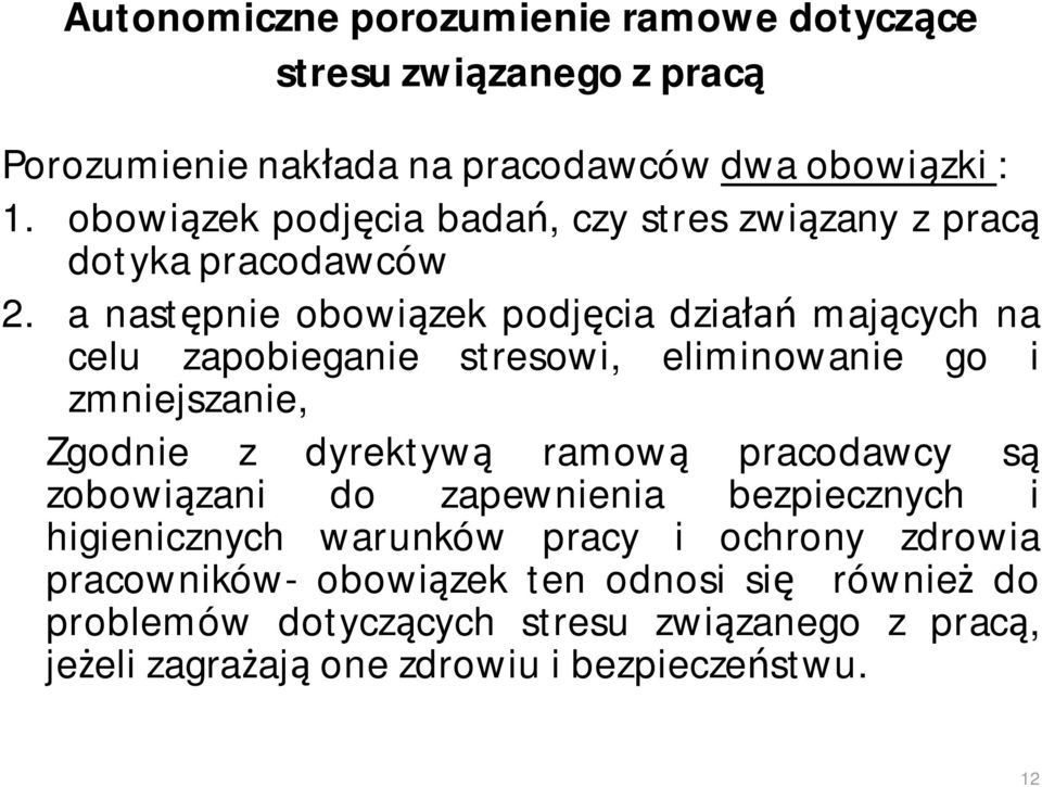 a następnie obowiązek podjęcia działań mających na celu zapobieganie stresowi, eliminowanie go i zmniejszanie, Zgodnie z dyrektywą ramową