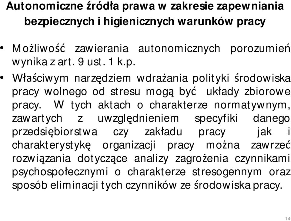 W tych aktach o charakterze normatywnym, zawartych z uwzględnieniem specyfiki danego przedsiębiorstwa czy zakładu pracy jak i charakterystykę