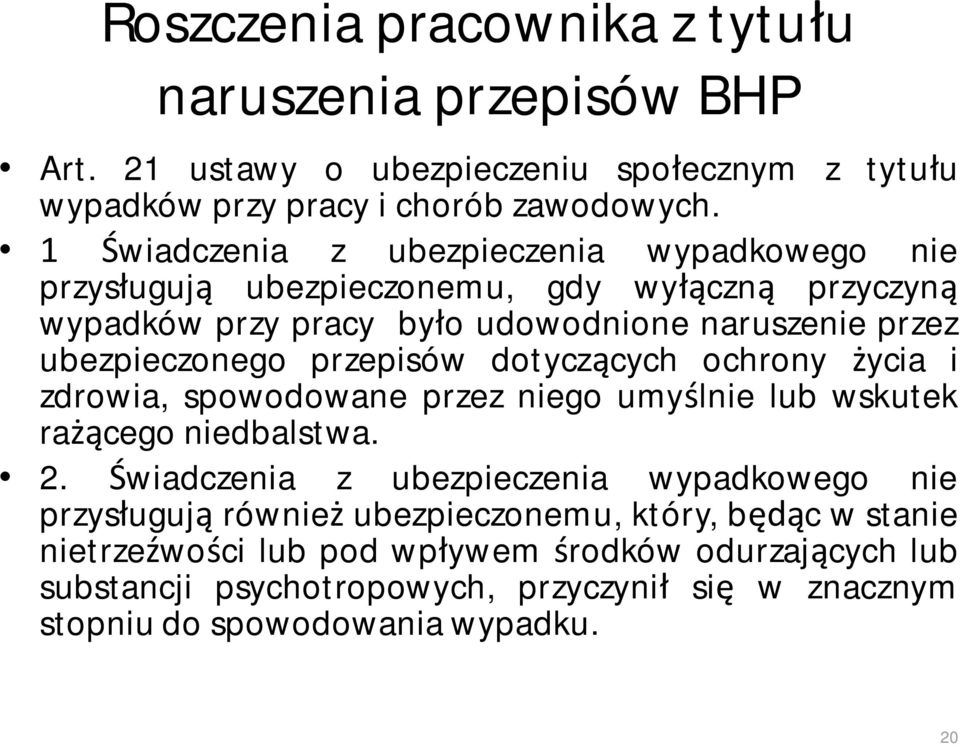 przepisów dotyczących ochrony życia i zdrowia, spowodowane przez niego umyślnie lub wskutek rażącego niedbalstwa. 2.