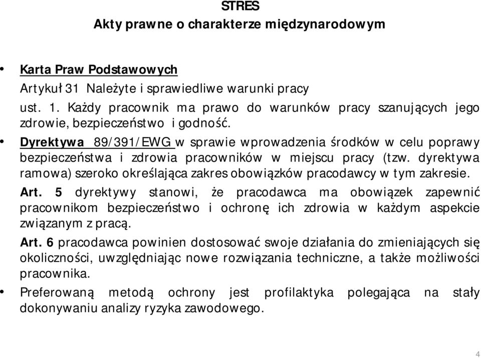 Dyrektywa 89/391/EWG w sprawie wprowadzenia środków w celu poprawy bezpieczeństwa i zdrowia pracowników w miejscu pracy (tzw.