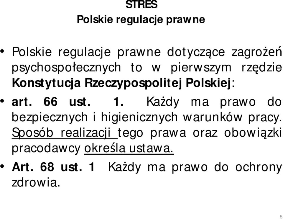 66 ust. 1. Każdy ma prawo do bezpiecznych i higienicznych warunków pracy.