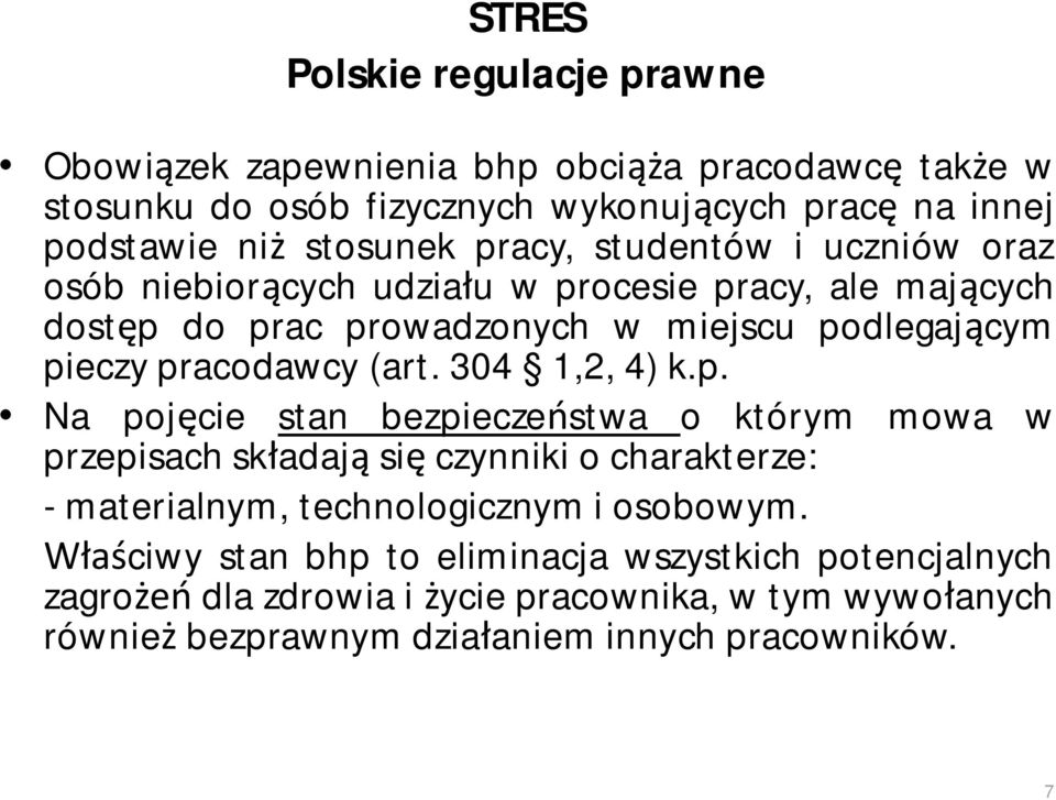 pracodawcy (art. 304 1,2, 4) k.p. Na pojęcie stan bezpieczeństwa o którym mowa w przepisach składają się czynniki o charakterze: - materialnym, technologicznym i osobowym.