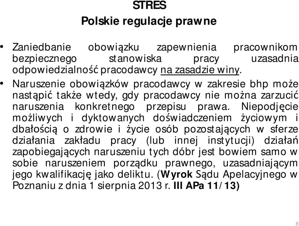 Niepodjęcie możliwych i dyktowanych doświadczeniem życiowym i dbałością o zdrowie i życie osób pozostających w sferze działania zakładu pracy (lub innej instytucji) działań