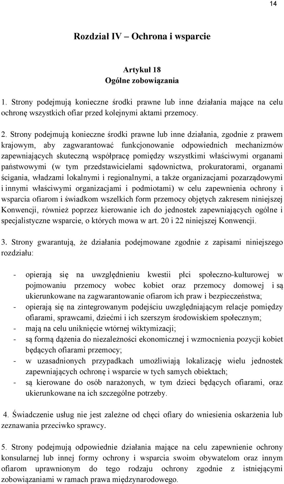 wszystkimi właściwymi organami państwowymi (w tym przedstawicielami sądownictwa, prokuratorami, organami ścigania, władzami lokalnymi i regionalnymi, a także organizacjami pozarządowymi i innymi