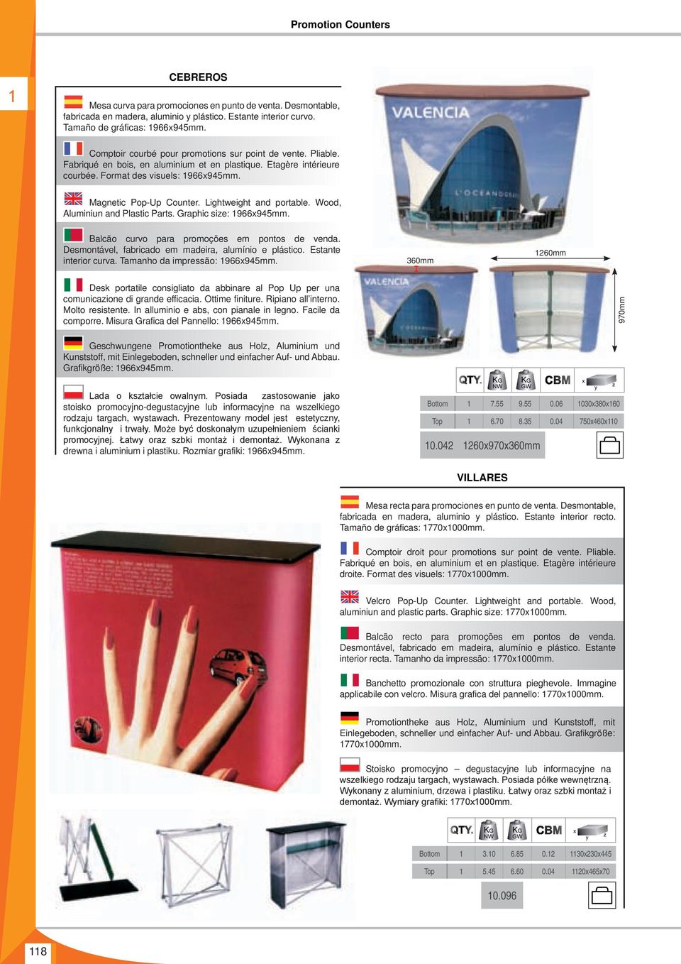 Lightweight and portable. Wood, Aluminiun and Plastic Parts. Graphic size: 966x945mm. Balcão curvo para promoções em pontos de venda. Desmontável, fabricado em madeira, alumínio e plástico.