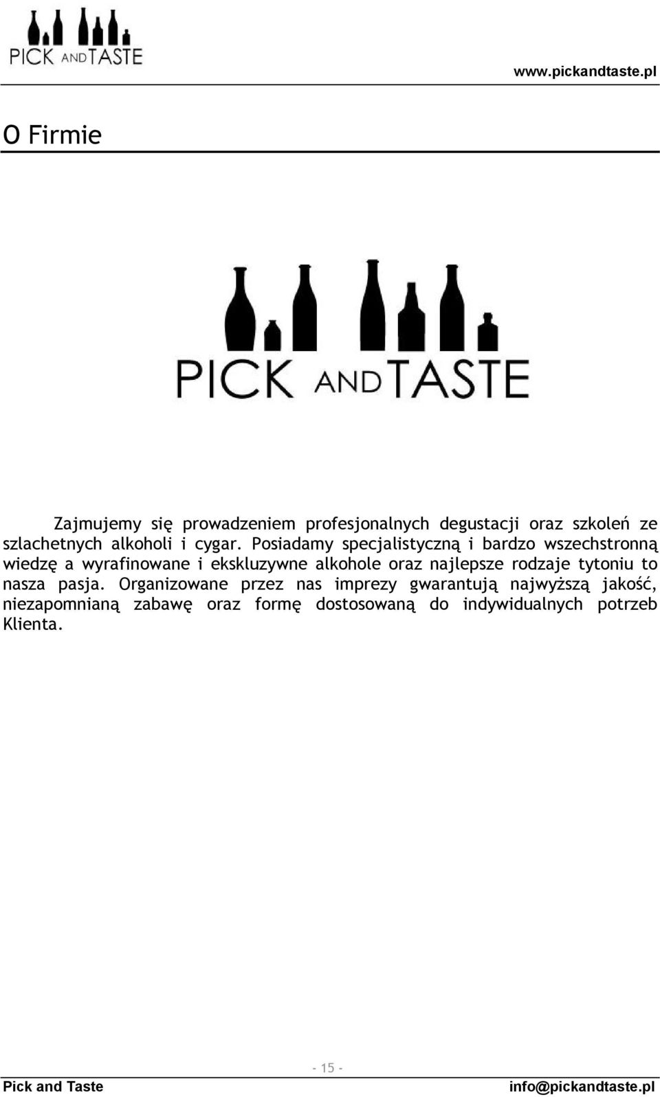 Posiadamy specjalistyczną i bardzo wszechstronną wiedzę a wyrafinowane i ekskluzywne alkohole oraz