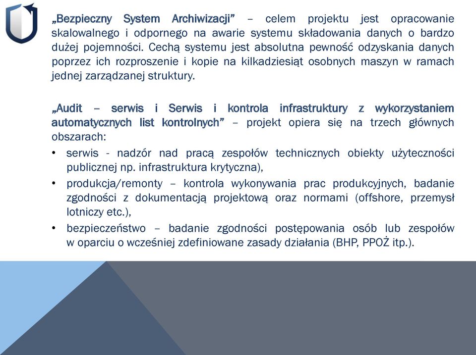 Audit serwis i Serwis i kontrola infrastruktury z wykorzystaniem automatycznych list kontrolnych projekt opiera się na trzech głównych obszarach: serwis - nadzór nad pracą zespołów technicznych