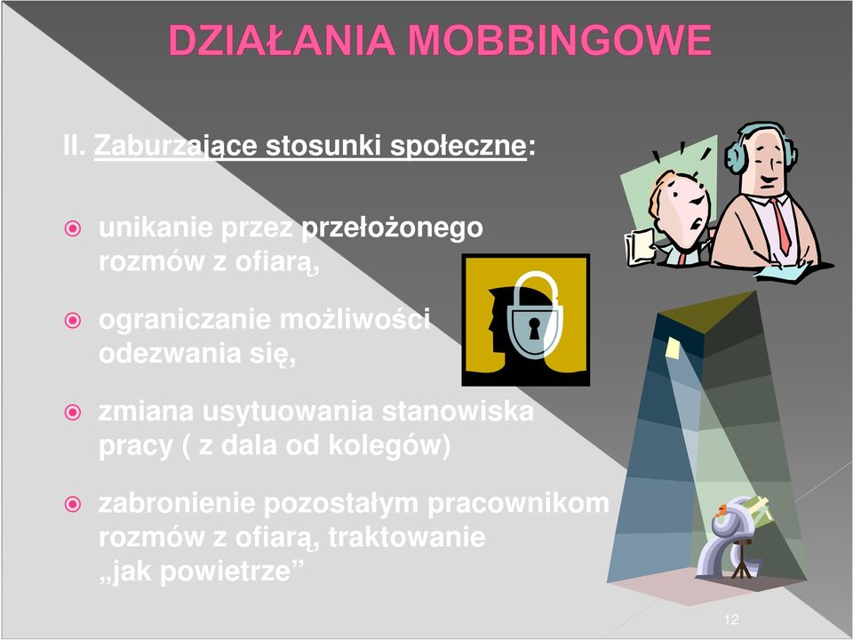 usytuowania stanowiska pracy ( z dala od kolegów) zabronienie