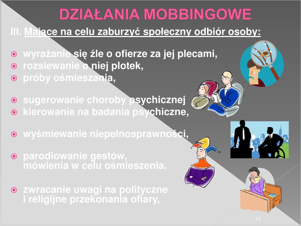 kierowanie na badania psychiczne, wyśmiewanie niepełnosprawności, parodiowanie gestów,