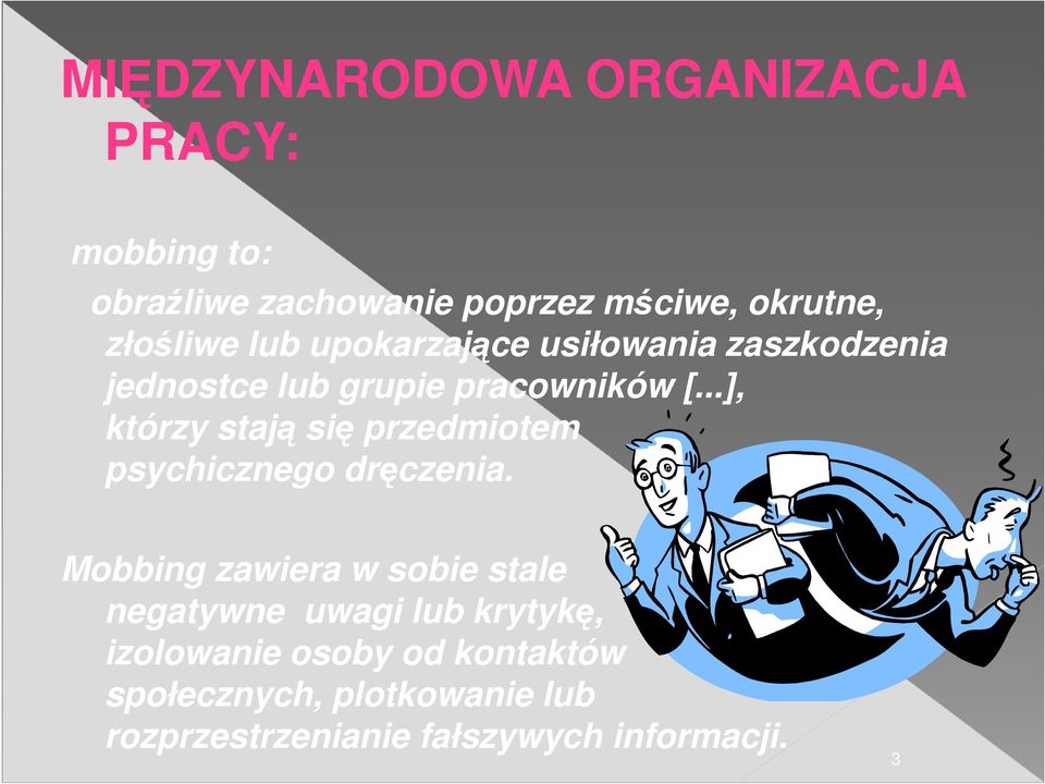 ..], którzy stają się przedmiotem psychicznego dręczenia.