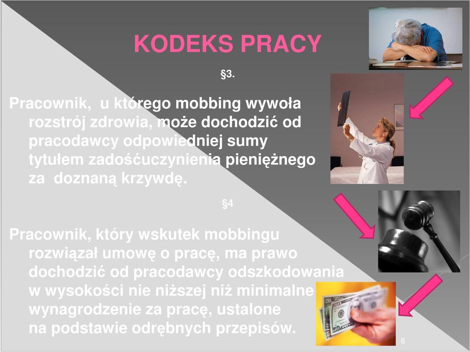 4 Pracownik, który wskutek mobbingu rozwiązał umowę o pracę, ma prawo dochodzić od pracodawcy